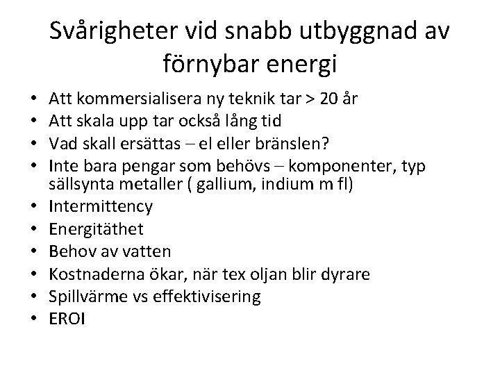 Svårigheter vid snabb utbyggnad av förnybar energi • • • Att kommersialisera ny teknik