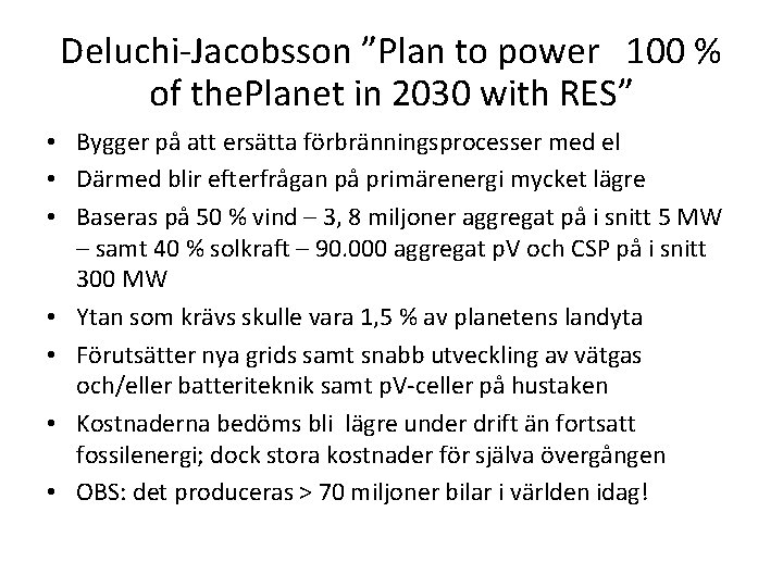 Deluchi-Jacobsson ”Plan to power 100 % of the. Planet in 2030 with RES” •