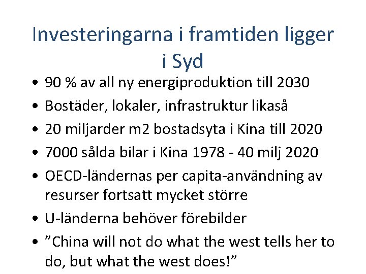 Investeringarna i framtiden ligger i Syd • • • 90 % av all ny