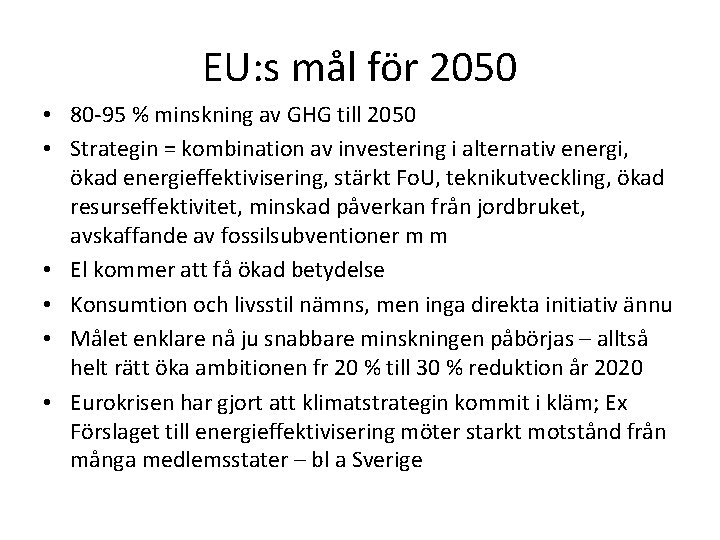 EU: s mål för 2050 • 80 -95 % minskning av GHG till 2050