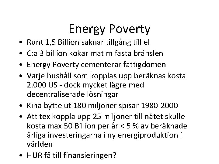 Energy Poverty • • Runt 1, 5 Billion saknar tillgång till el C: a