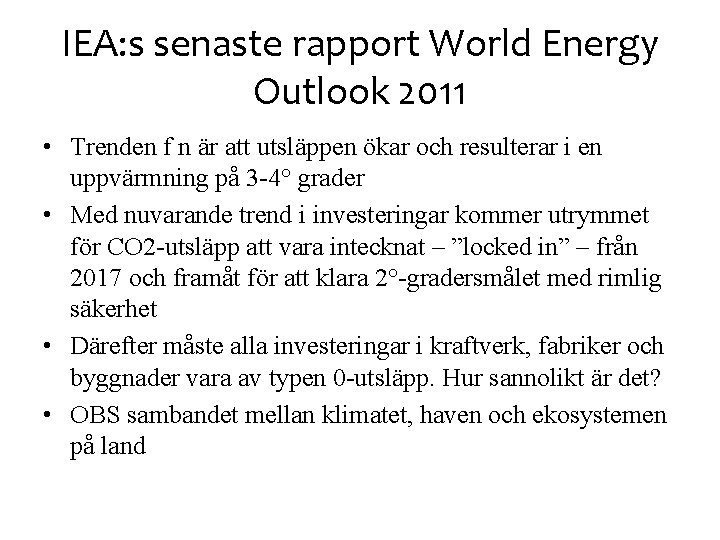 IEA: s senaste rapport World Energy Outlook 2011 • Trenden f n är att