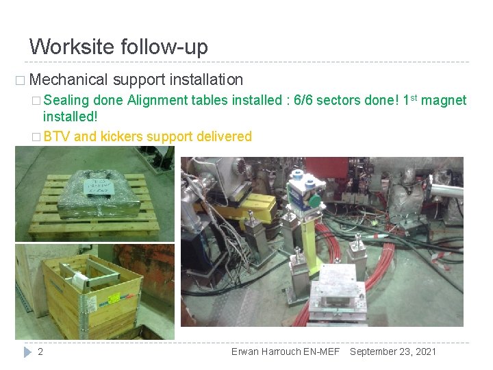 Worksite follow-up � Mechanical support installation � Sealing done Alignment tables installed : 6/6