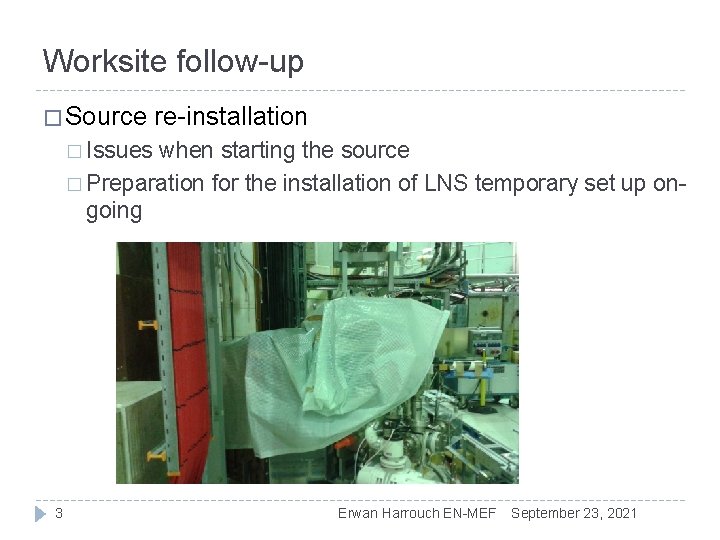 Worksite follow-up � Source re-installation � Issues when starting the source � Preparation for