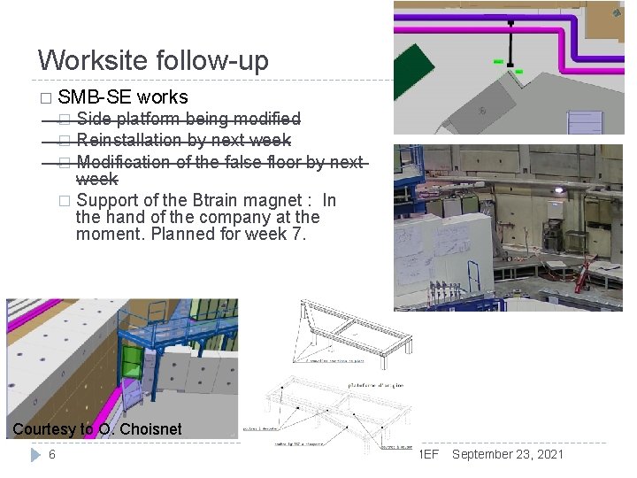 Worksite follow-up � SMB-SE works Side platform being modified � Reinstallation by next week