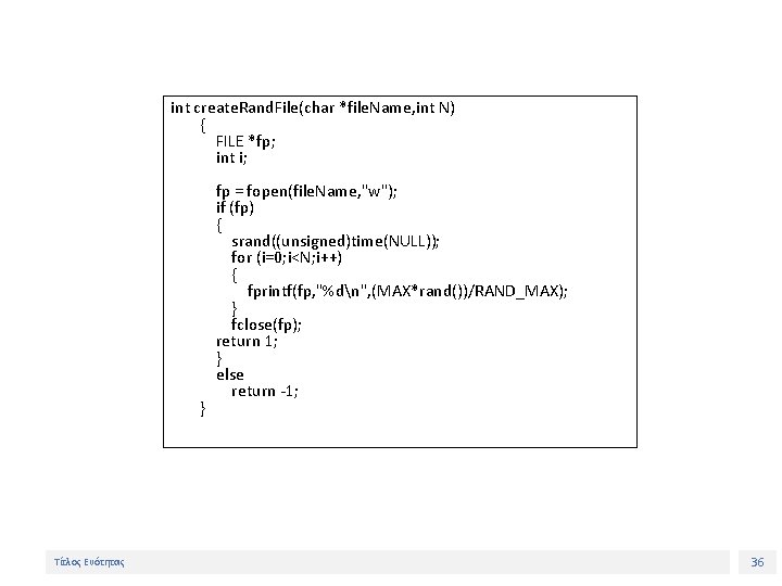 int create. Rand. File(char *file. Name, int N) { FILE *fp; int i; }