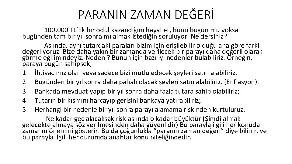 PARANIN ZAMAN DEĞERİ 100. 000 TL’lik bir ödül kazandığını hayal et, bunu bugün mü