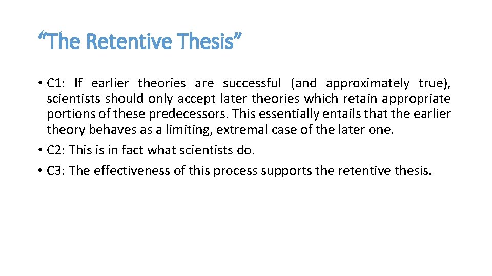 “The Retentive Thesis” • C 1: If earlier theories are successful (and approximately true),
