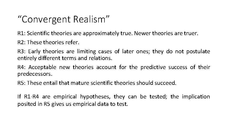 “Convergent Realism” R 1: Scientific theories are approximately true. Newer theories are truer. R
