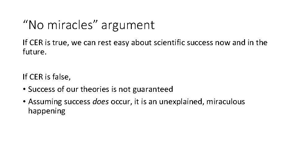 “No miracles” argument If CER is true, we can rest easy about scientific success