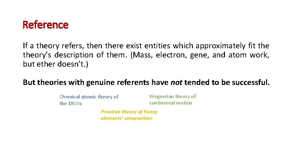 Reference If a theory refers, then there exist entities which approximately fit theory’s description