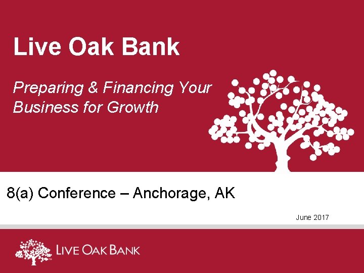 Live Oak Bank Preparing & Financing Your Business for Growth 8(a) Conference – Anchorage,