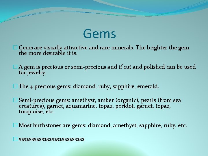 Gems � Gems are visually attractive and rare minerals. The brighter the gem the