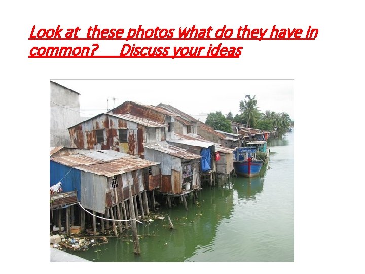 Look at these photos what do they have in common? Discuss your ideas 
