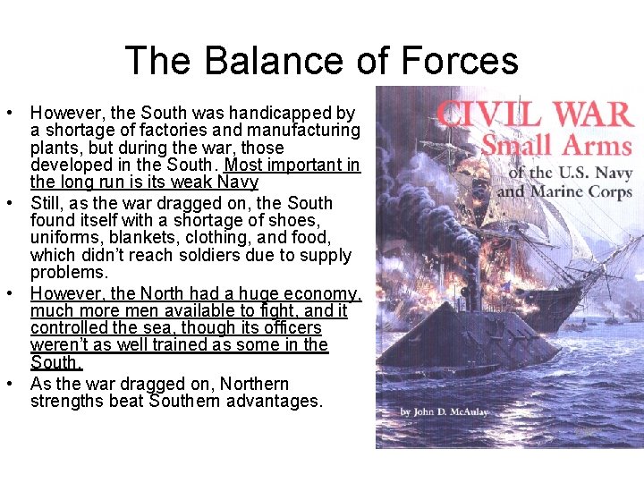 The Balance of Forces • However, the South was handicapped by a shortage of