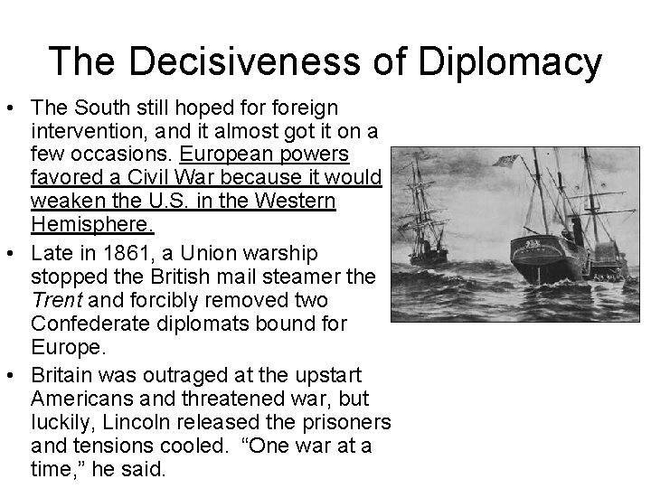 The Decisiveness of Diplomacy • The South still hoped foreign intervention, and it almost