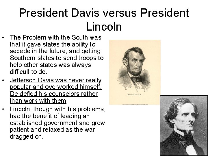 President Davis versus President Lincoln • The Problem with the South was that it