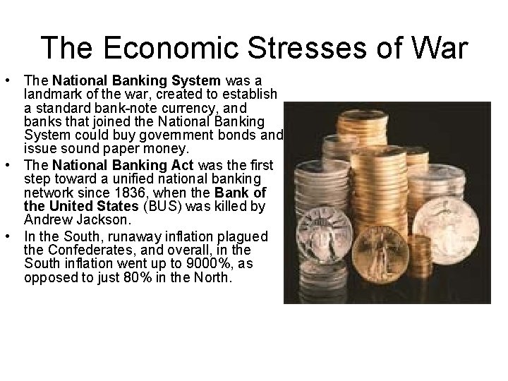 The Economic Stresses of War • The National Banking System was a landmark of