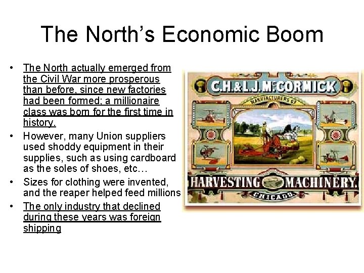 The North’s Economic Boom • The North actually emerged from the Civil War more
