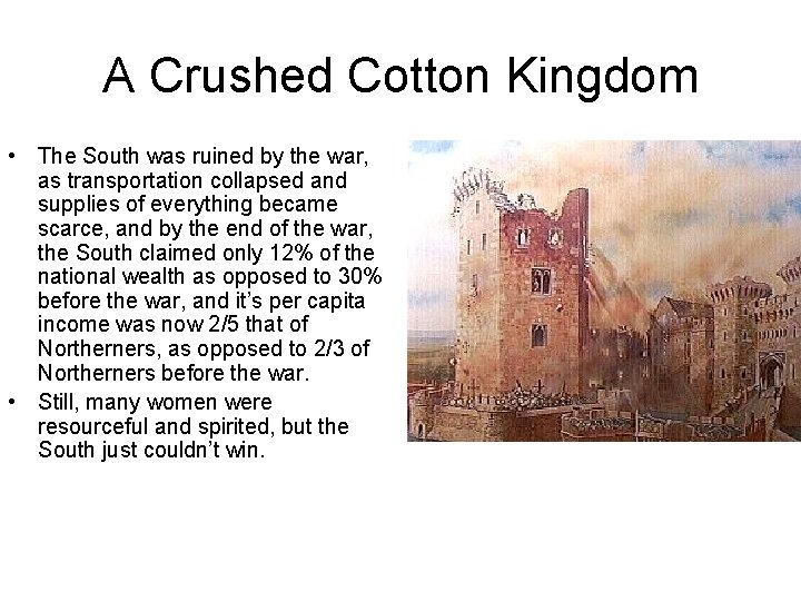 A Crushed Cotton Kingdom • The South was ruined by the war, as transportation