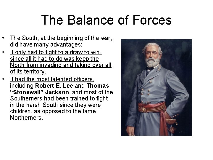 The Balance of Forces • The South, at the beginning of the war, did