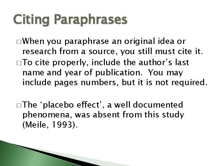 Citing Paraphrases � When you paraphrase an original idea or research from a source,