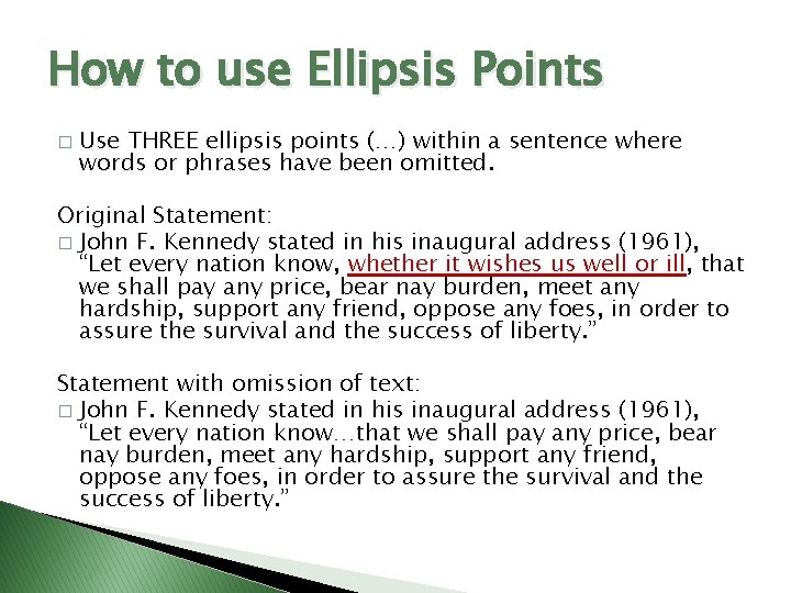 How to use Ellipsis Points � Use THREE ellipsis points (…) within a sentence
