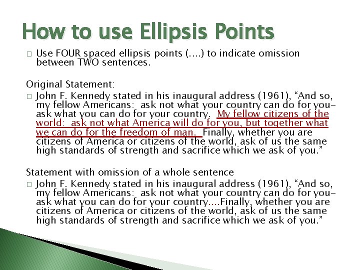 How to use Ellipsis Points � Use FOUR spaced ellipsis points (. . )