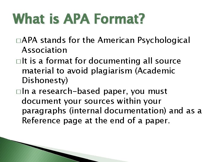 What is APA Format? � APA stands for the American Psychological Association � It