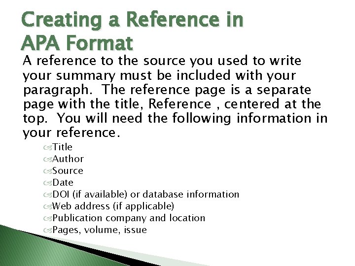 Creating a Reference in APA Format A reference to the source you used to