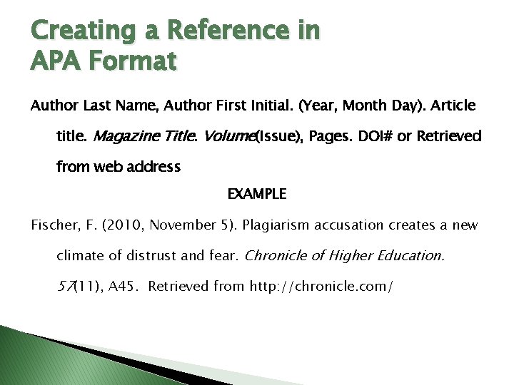 Creating a Reference in APA Format Author Last Name, Author First Initial. (Year, Month