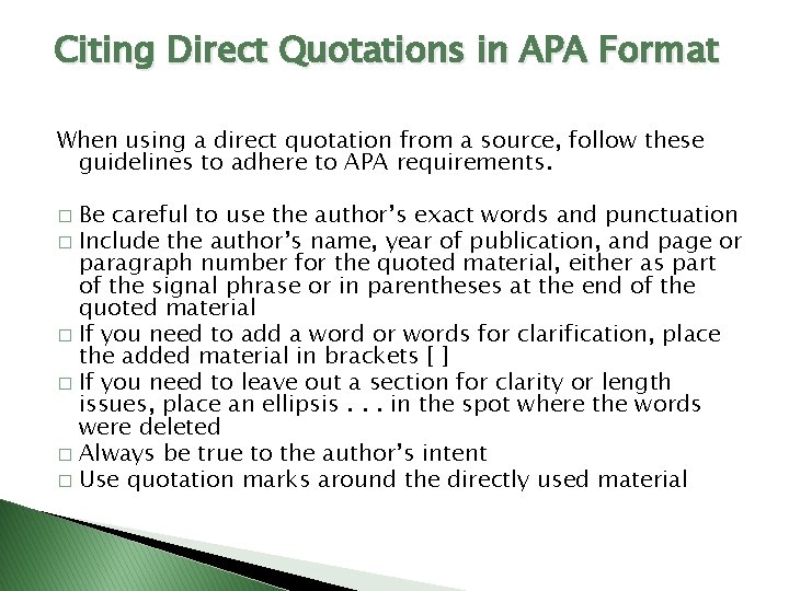 Citing Direct Quotations in APA Format When using a direct quotation from a source,