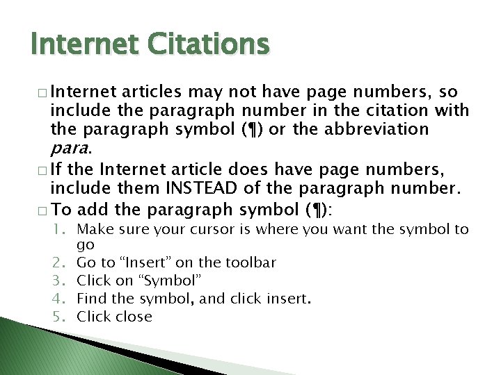 Internet Citations � Internet articles may not have page numbers, so include the paragraph