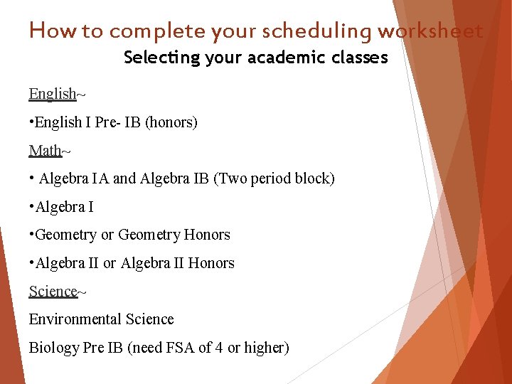 How to complete your scheduling worksheet Selecting your academic classes English~ • English I