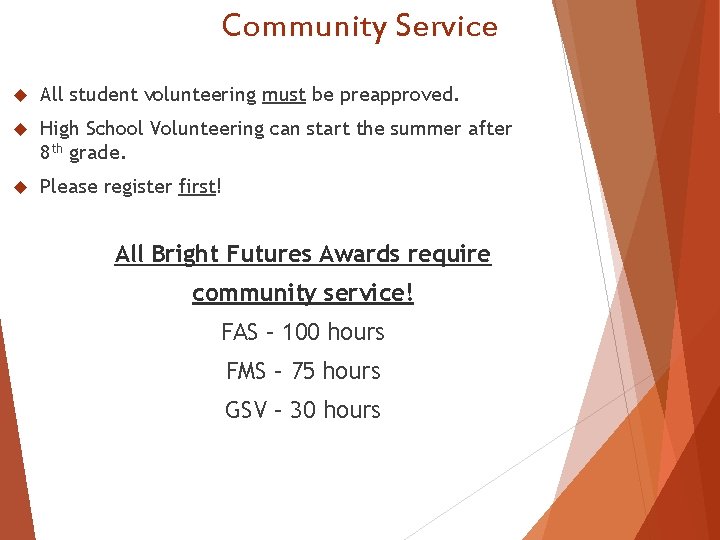 Community Service All student volunteering must be preapproved. High School Volunteering can start the