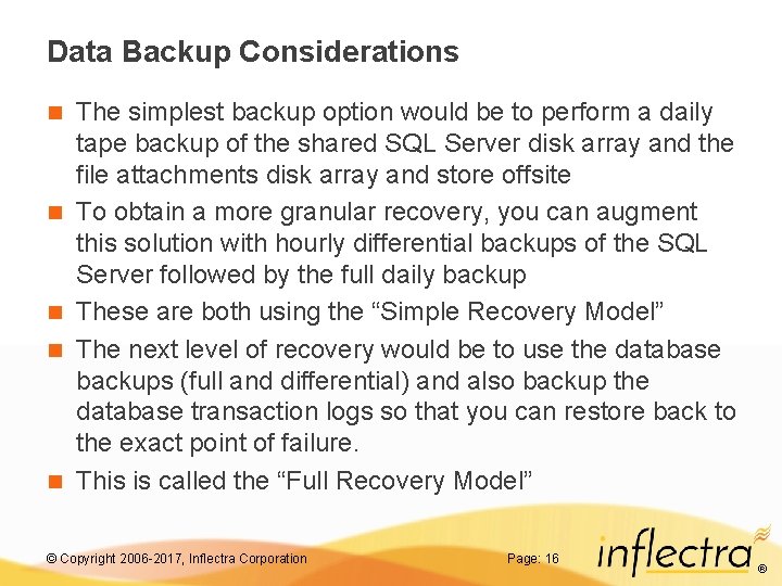 Data Backup Considerations n n n The simplest backup option would be to perform