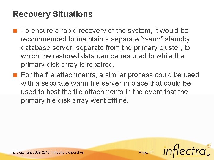 Recovery Situations To ensure a rapid recovery of the system, it would be recommended