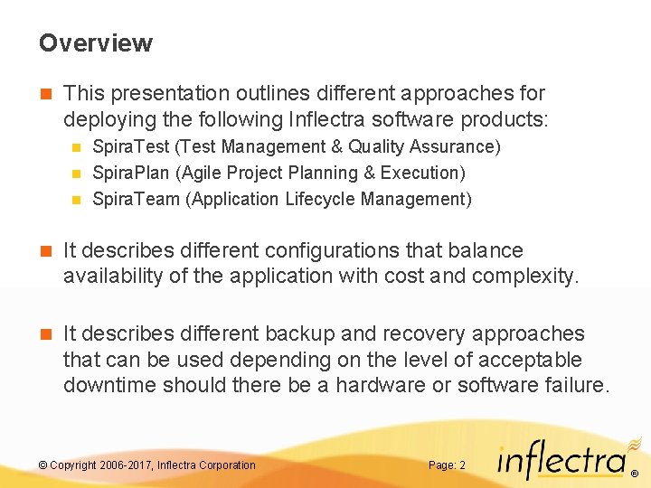 Overview n This presentation outlines different approaches for deploying the following Inflectra software products:
