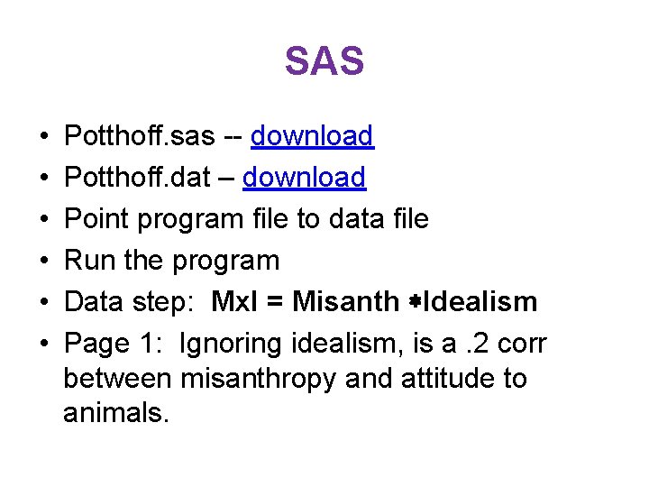 SAS • • • Potthoff. sas -- download Potthoff. dat – download Point program SAS • • • Potthoff. sas -- download Potthoff. dat – download Point program