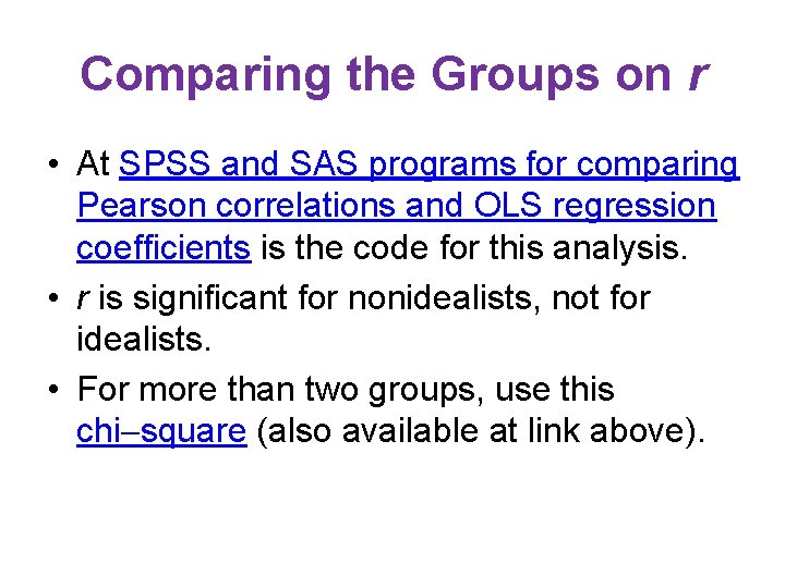 Comparing the Groups on r • At SPSS and SAS programs for comparing Pearson Comparing the Groups on r • At SPSS and SAS programs for comparing Pearson
