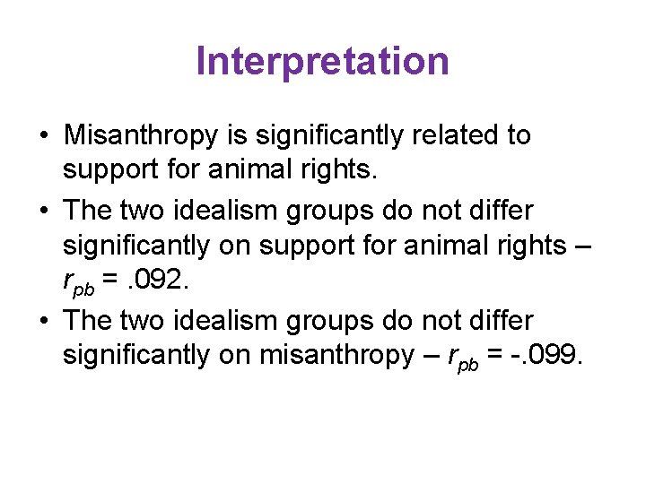Interpretation • Misanthropy is significantly related to support for animal rights. • The two Interpretation • Misanthropy is significantly related to support for animal rights. • The two