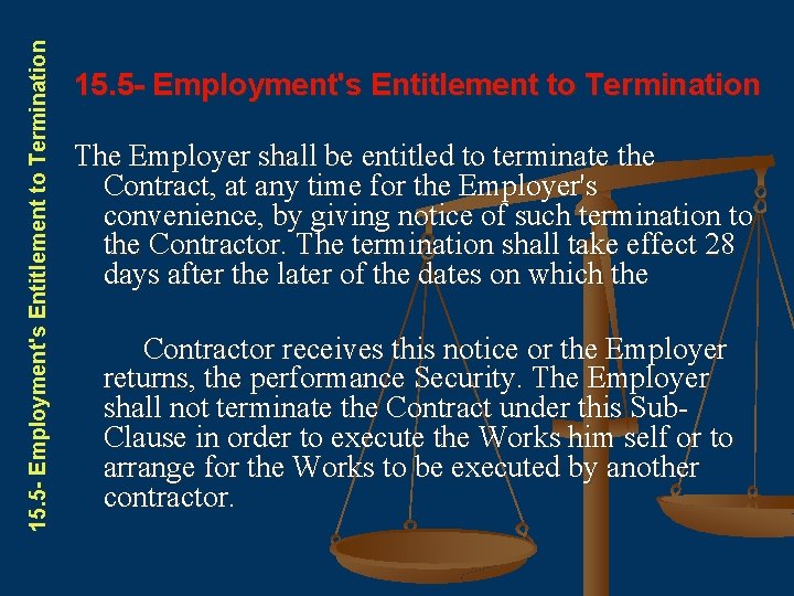 15. 5 - Employment's Entitlement to Termination The Employer shall be entitled to terminate