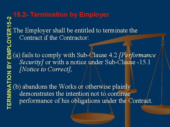 TERMINATION BY EMPLOYER 15 -2 15. 2 - Termination by Employer The Employer shall