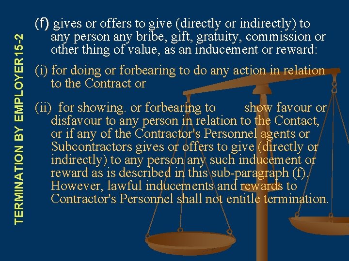 TERMINATION BY EMPLOYER 15 -2 (f) gives or offers to give (directly or indirectly)