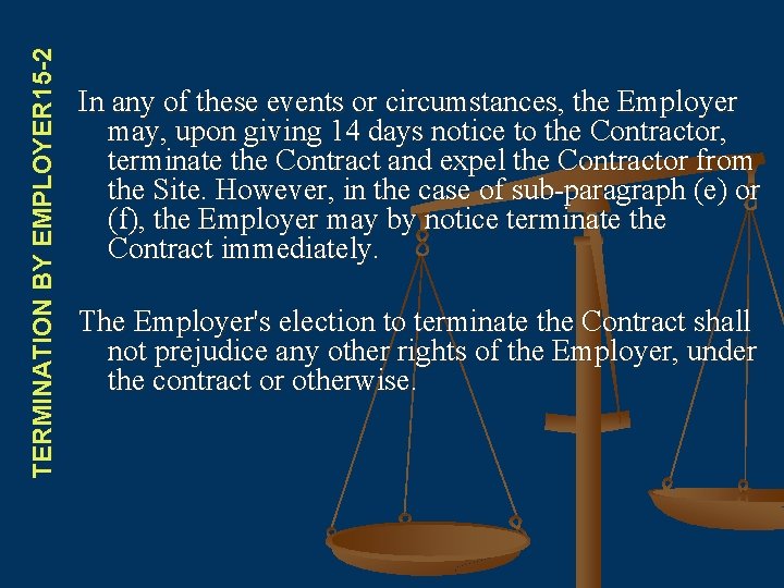 TERMINATION BY EMPLOYER 15 -2 In any of these events or circumstances, the Employer