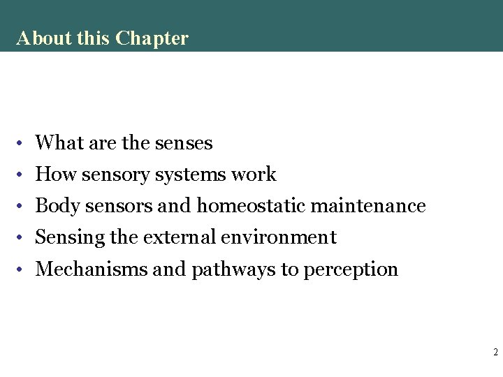 About this Chapter • What are the senses • How sensory systems work • About this Chapter • What are the senses • How sensory systems work •