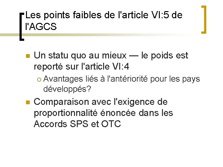 Les points faibles de l'article VI: 5 de l'AGCS n Un statu quo au