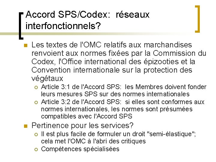 Accord SPS/Codex: réseaux interfonctionnels? n Les textes de l'OMC relatifs aux marchandises renvoient aux