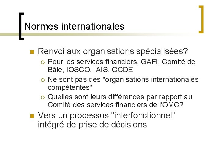 Normes internationales n Renvoi aux organisations spécialisées? ¡ ¡ ¡ n Pour les services