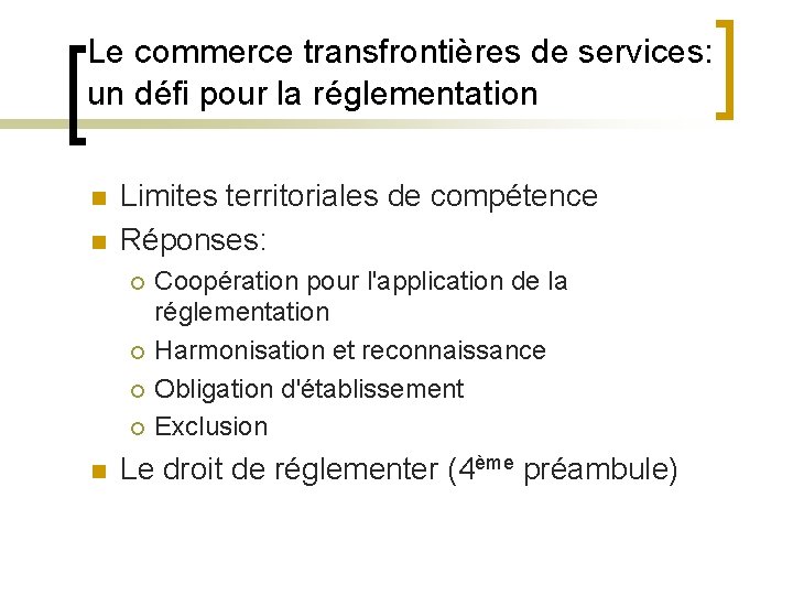 Le commerce transfrontières de services: un défi pour la réglementation n n Limites territoriales